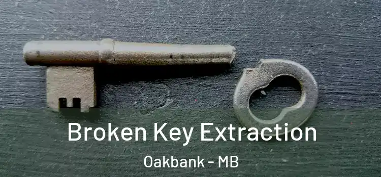 Broken Key Extraction Oakbank - MB