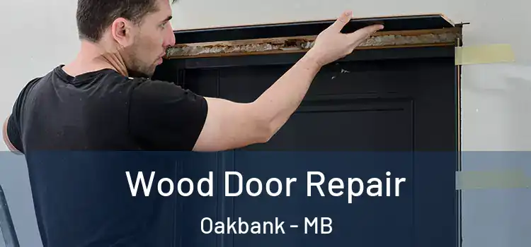 Wood Door Repair Oakbank - MB